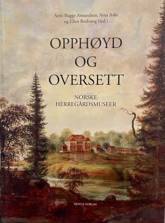 Opphøyd og oversett - norske herregårdsmuseer
